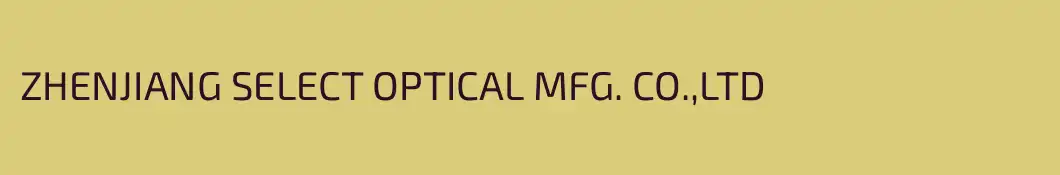 ZHENJIANG SELECT OPTICAL MFG. CO.,LTD